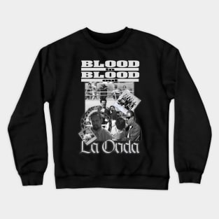 La Onda - Blood In Blood Out Crewneck Sweatshirt